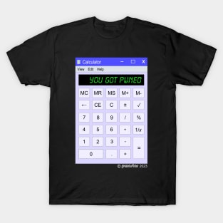 pwnstar - YOU GOT PWNED Calculator Window - ©pwnstar 2023 T-Shirt